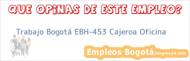 Trabajo Bogotá EBH-453 Cajeroa Oficina