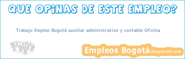 Trabajo Empleo Bogotá auxiliar administrativo y contable Oficina