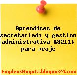 Aprendices de secretariado y gestion administrativa &8211; para peaje