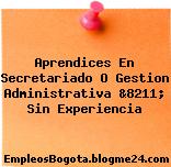 Aprendices En Secretariado O Gestion Administrativa &8211; Sin Experiencia