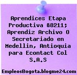 Aprendices Etapa Productiva &8211; Aprendiz Archivo O Secretariado en Medellin, Antioquia para Econtact Col S.A.S
