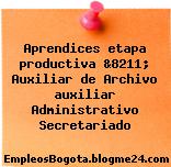 Aprendices etapa productiva &8211; Auxiliar de Archivo auxiliar Administrativo Secretariado