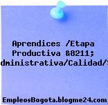 Aprendices /Etapa Productiva &8211; Producción/Administrativa/Calidad/Secretariado