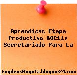 Aprendices Etapa Productiva &8211; Secretariado Para La