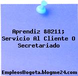Aprendiz &8211; Servicio Al Cliente O Secretariado