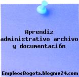 Aprendiz administrativo archivo y documentación