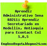 Aprendiz Administrativo Sena &8211; Aprendiz Secretariado en Medellin, Antioquia para Econtact Col S.A.S