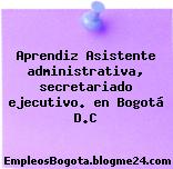Aprendiz Asistente administrativa, secretariado ejecutivo. en Bogotá D.C