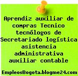 Aprendiz auxiliar de compras Tecnico tecnólogos de Secretariado logística asistencia administrativa auxiliar contable