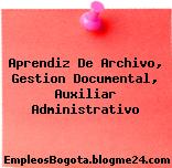 Aprendiz De Archivo, Gestion Documental, Auxiliar Administrativo