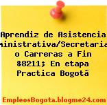 Aprendiz de Asistencia Administrativa/Secretariado o Carreras a Fin &8211; En etapa Practica Bogotá