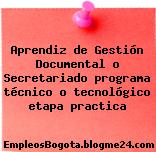 Aprendiz de Gestión Documental o Secretariado programa técnico o tecnológico etapa practica