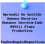 Aprendiz De Gestión Humana Recursos Humanos Secretariado &8211; Etapa Productiva