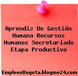 Aprendiz De Gestión Humana Recursos Humanos Secretariado Etapa Productiva