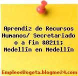 Aprendiz de Recursos Humanos/ Secretariado o a fin &8211; Medellín en Medellín