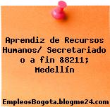 Aprendiz de Recursos Humanos/ Secretariado o a fin &8211; Medellín