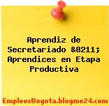 Aprendiz de Secretariado &8211; Aprendices en Etapa Productiva