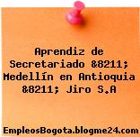 Aprendiz de Secretariado &8211; Medellín en Antioquia &8211; Jiro S.A