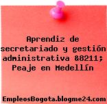 Aprendiz de secretariado y gestión administrativa &8211; Peaje en Medellín