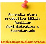 Aprendiz etapa productiva &8211; Auxiliar Administrativa o Secretariado