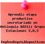 Aprendiz etapa productiva secretariado en Antioquia &8211; Grupo Estaciones S.A.S