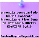 aprendiz secretariado &8211; Contrato Aprendizaje tipo Sena en Antioquia &8211; EDYFICAR S.A.S