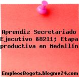 Aprendiz Secretariado Ejecutivo &8211; Etapa productiva en Medellín
