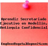 Aprendiz Secretariado Ejecutivo en Medellin, Antioquia Confidencial