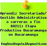 Aprendiz Secretariado/ Gestión Administrativa o carreras a fin &8211; Etapa Productiva Bucaramanga en Bucaramanga