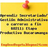 Aprendiz Secretariado/ Gestión Administrativa o carreras a fin &8211; Etapa Productiva Bucaramanga