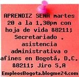 APRENDIZ SENA martes 20 a la 1.30pm con hoja de vida &8211; Secretariado . asistencia administrativa o afines en Bogotá, D.C. &8211; Jiro S.A