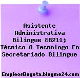 Asistente Administrativa Bilingue &8211; Técnico O Tecnologo En Secretariado Bilingue