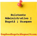 Asistente Administrativo : Bogotá : Usaquen
