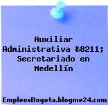 Auxiliar Administrativa &8211; Secretariado en Medellín