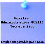Auxiliar Administrativa &8211; Secretariado