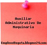 Auxiliar Administrativo De Maquinaria