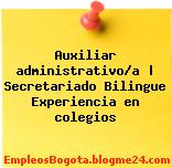 Auxiliar administrativo/a | Secretariado Bilingue Experiencia en colegios