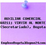 AUXILIAR COMERCIAL &8211; VIRVIR AL NORTE (Secretariado), Bogota
