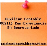 Auxiliar Contable &8211; Con Experiencia En Secretariado