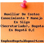 Auxiliar De Costos Conocimiento Y Manejo En Siigo (Secretariado), Bogota En Bogotá D.C