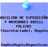 AUXILIAR DE EXPEDICIÓN Y NOVEDADES &8211; POLIZAS (Secretariado), Bogota