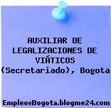 AUXILIAR DE LEGALIZACIONES DE VIÁTICOS (Secretariado), Bogota
