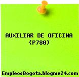 AUXILIAR DE OFICINA (P780)