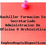 Bachiller Formacion En Secretariado Administracion De Oficina O Archivistica