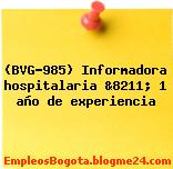 (BVG-985) Informadora hospitalaria &8211; 1 año de experiencia