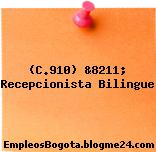 (C.910) &8211; Recepcionista Bilingue