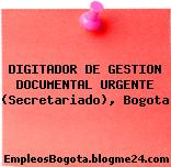 DIGITADOR DE GESTION DOCUMENTAL URGENTE (Secretariado), Bogota