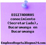 DIGITADORAS conocimiento (Secretariado), Bucaramanga en Bucaramanga