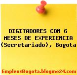 DIGITADORES CON 6 MESES DE EXPERIENCIA (Secretariado), Bogota