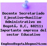 Docente Secretariado Ejecutivo-Auxiliar Administrativo en Bogotá, D.C. &8211; Importante empresa del sector Educativo